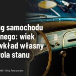 Leasing samochodu używanego: wiek auta, wkład własny i kontrola stanu
